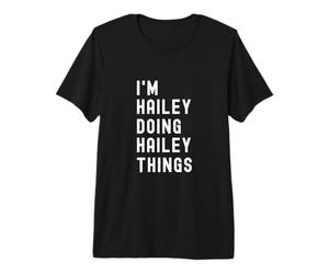 Je suis Hailey Qui Fait des Choses à Hailey T-Shirt Haut de Gamme