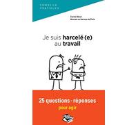 Je suis harcelé(e) au travail, 25 questions-réponses pour agir