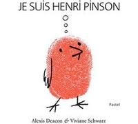 Je suis Henri Pinson Irène Schwartz (Illustration), Alexis Deacon (Auteur), Claude Lager (Traduction)