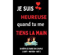 je suis heureuse quand tu me tiens la main: cadeau pour la saint-valentin couple amour | 30 défis à faire avant la saint-valentin sexy et érotique ... et femme pour pimenter votre vie de couple