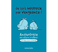 Je Suis Heureux Par Vengeance ! - Anthologie Du Dessin D'humour De Jean-Luc Coudray