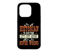 Je suis historien pour Gagner du Temps, supposons Que Vous ne Vous trompez jamais Coque pour iPhone 15 Pro