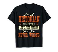 Je suis historien pour Gagner du Temps, supposons Que Vous ne Vous trompez jamais T-Shirt