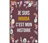 Je Suis Houda C'est Mon Histoire: cahier d'écriture ligné avec citation de nom personnalisé, 120 pages, 6 x 9 pouces, Un cadeau parfait pour les filles et les femmes , cahier de nom personnalisé Houda