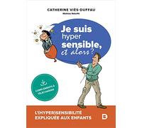 Je suis hypersensible ! Et alors?: L'(hyper)sensibilité expliquée aux enfants