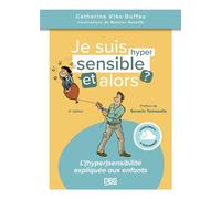 Je suis hypersensible, et alors ? L'(hyper)sensibilité expliquée aux enfants - Catherine Viès Duffau - De Boeck Supérieur - broché - Essai