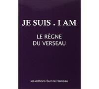Je suis . I am - Le règne du verseau