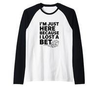 Je suis Ici Parce Que J'Ai Perdu Un Pari Manche Raglan