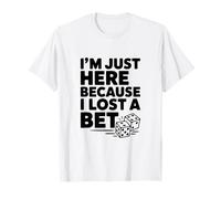 Je suis Ici Parce Que J'Ai Perdu Un Pari T-Shirt