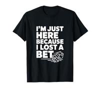Je suis Ici Parce Que J'Ai Perdu Un Pari T-Shirt