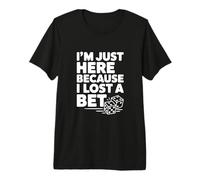 Je suis Ici Parce Que J'Ai Perdu Un Pari T-Shirt Haut de Gamme