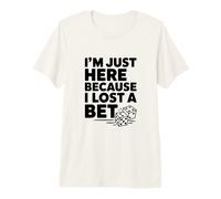 Je suis Ici Parce Que J'Ai Perdu Un Pari T-Shirt Haut de Gamme