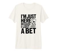 Je suis Ici Parce Que J'Ai Perdu Un Pari T-Shirt Haut de Gamme