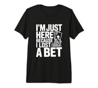Je suis Ici Parce Que J'Ai Perdu Un Pari T-Shirt Haut de Gamme
