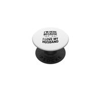Je suis Ici Parce Que J'aime Mon Mari PopSockets PopGrip Adhésif