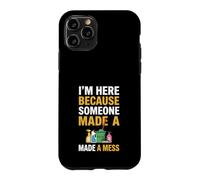 Je suis Ici Parce Que Quelqu'un a semé Le Bordel Drôle de Femme de ménage Coque pour iPhone 11 Pro