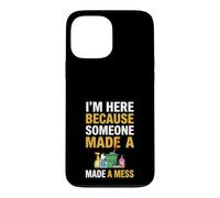 Je suis Ici Parce Que Quelqu'un a semé Le Bordel Drôle de Femme de ménage Coque pour iPhone 13 Pro Max