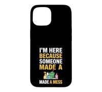 Je suis Ici Parce Que Quelqu'un a semé Le Bordel Drôle de Femme de ménage Coque pour iPhone 15