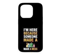 Je suis Ici Parce Que Quelqu'un a semé Le Bordel Drôle de Femme de ménage Coque pour iPhone 15 Pro