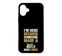 Je suis Ici Parce Que Quelqu'un a semé Le Bordel Drôle de Femme de ménage Coque pour iPhone 16 Plus
