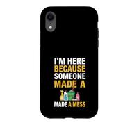 Je suis Ici Parce Que Quelqu'un a semé Le Bordel Drôle de Femme de ménage Coque pour iPhone XR