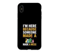 Je suis Ici Parce Que Quelqu'un a semé Le Bordel Drôle de Femme de ménage Coque pour iPhone XS Max