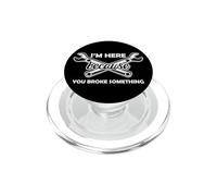 Je suis Ici Parce Que Vous Avez cassé Quelque Chose PopSockets PopGrip pour MagSafe