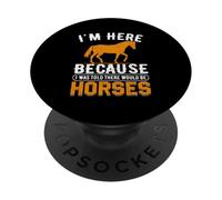 Je suis Ici Parce qu'on m'a Dit qu'il y aurait des Chevaux PopSockets PopGrip Adhésif