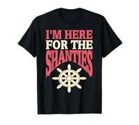 Je suis Ici pour Les Chants Marins drôles T-Shirt