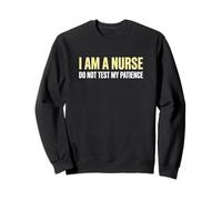 Je suis infirmière Ne testez Pas ma Patience Infirmière clinicienne Sweatshirt
