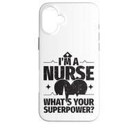 Je suis Infirmière, Quel Est Ton Superpouvoir Coque pour iPhone 16 Plus