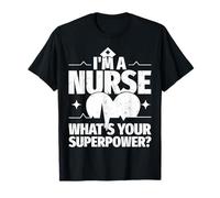 Je suis Infirmière, Quel Est Ton Superpouvoir T-Shirt