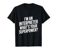 Je suis interprète Quel est Ton Super Pouvoir T-Shirt Graphique avec Valeur