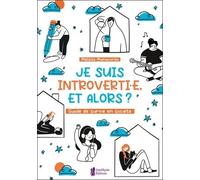 Je suis introvertie, et alors ? Guide de survie en société