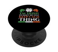 Je suis Irlandais, Nous ne Faisons Pas ça. Restez calmes Gaelic Ireland St. PopSockets PopGrip Adhésif