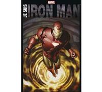 Je suis Iron Man Collectif (Scénario), Collectif (Dessinateur)