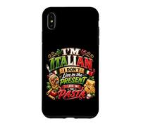 Je suis Italien, Je ne vis Pas dans Le présent, Je vis dans Les pâtes Coque pour iPhone XS Max