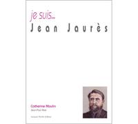 Je suis...Jean-Jaurès - Catherine Moulin - Jacques Andre Editeur - broché - Biographie