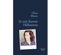 Olivia Elkaim – Je suis Jeanne Hebuterne