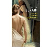 Je suis Jeanne Hébuterne - Olivia Elkaim - Points - broché - Roman