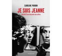 Je Suis Jeanne - Journal D'une Descente Aux Enfers