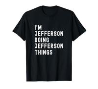 Je suis Jefferson Qui Fait des Choses à Jefferson T-Shirt Graphique avec Valeur