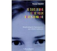 Je suis jeune et je veux réussir ma vie Paskall Bloch (Auteur)