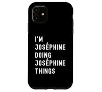 Je suis Joséphine Qui Fait des Choses à Joséphine Coque pour iPhone 11