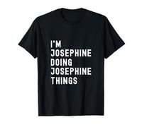 Je suis Josephine Qui Fait des Choses à Josephine T-Shirt