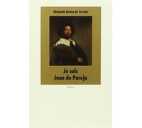 Je suis Juan de Pareja: né esclave à Séville, élève en secret de Velazquez, peintre malgré tout