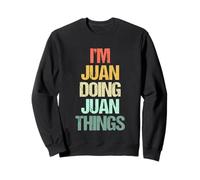 Je suis Juan qui fait des choses avec Juan - Un dicton drôle de nom cool Juan Sweatshirt