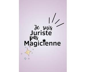 Je suis juriste, pas magicienne: Cadeau pour un collègue - Carnet de notes ligné A5 - Secret Santa, remerciement, pot de départ, retraite