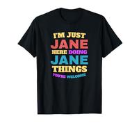 Je suis Just Jane Doing Jane Things, tu ES la Bienvenue T-Shirt