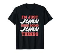 Je suis Just Juan Doing Juan Things Funny Prenom T-Shirt